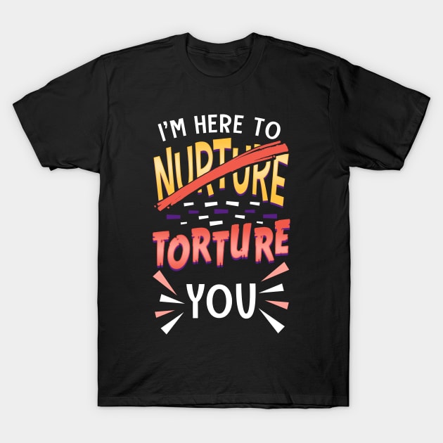 I'm Here To Torture You Funny Personal Trainer T-Shirt by thingsandthings